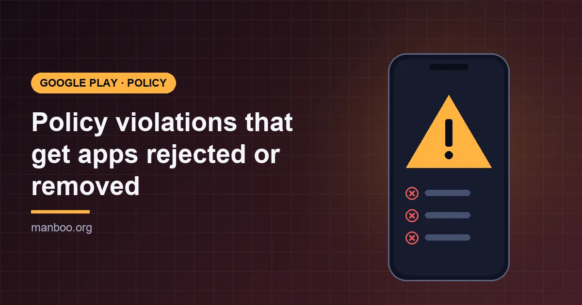 Google Play Policy Violations That Get Apps Rejected, Removed or Accounts Banned